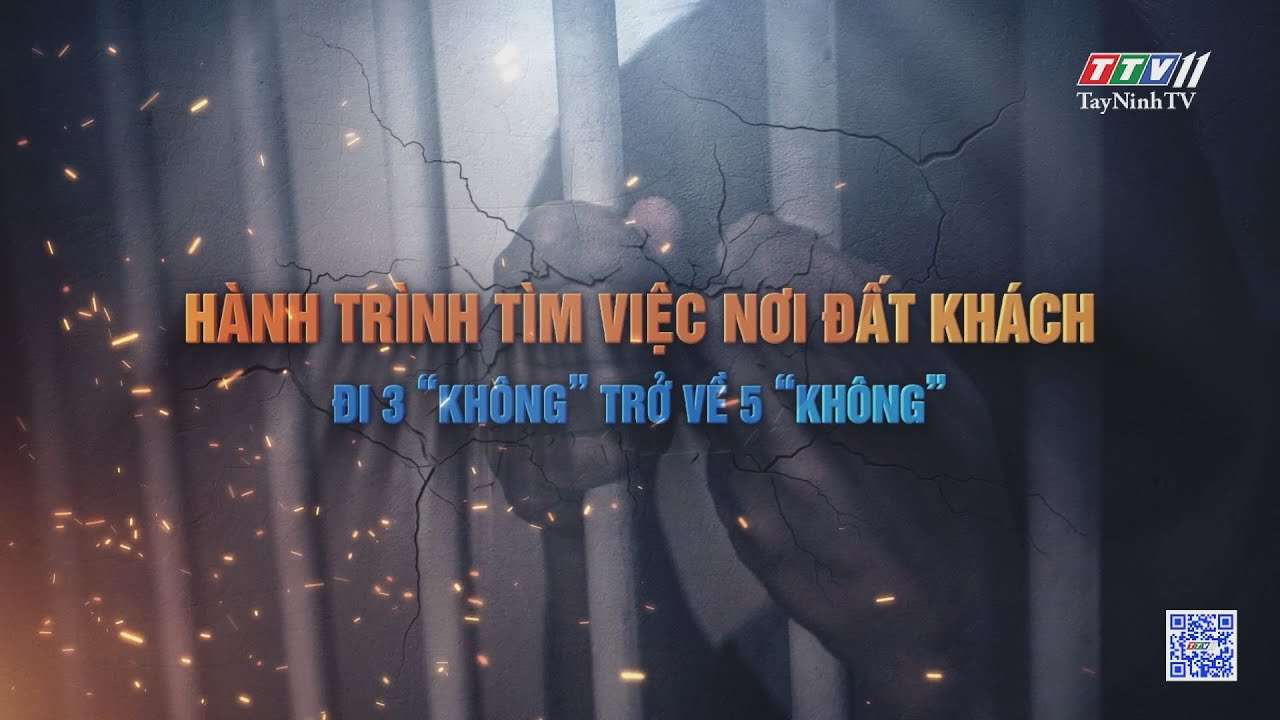 Hành trình tìm việc nơi đất khách: Đi "3 không" về "5 không" | PHÓNG SỰ