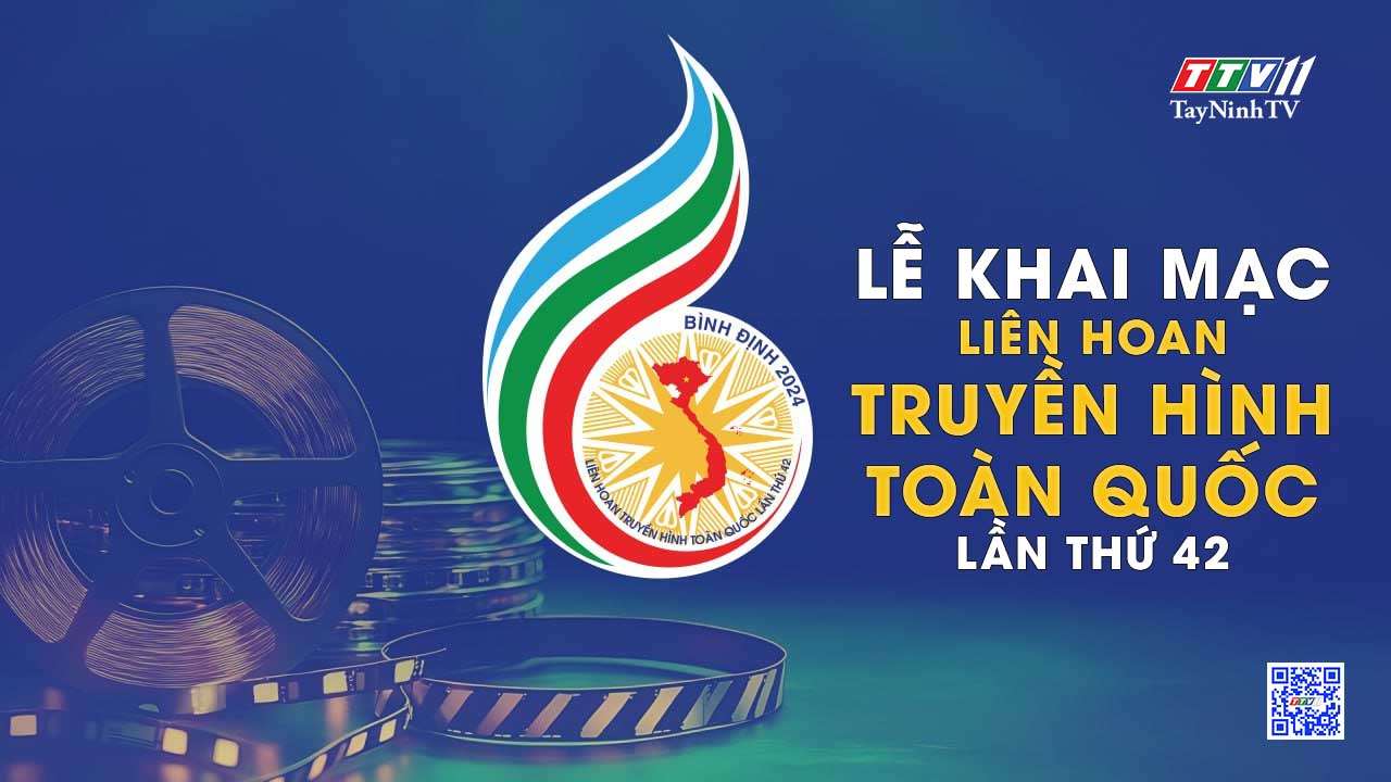 Lễ Khai mạc Liên hoan Truyền hình toàn quốc lần thứ 42 | TayNinhTVToday