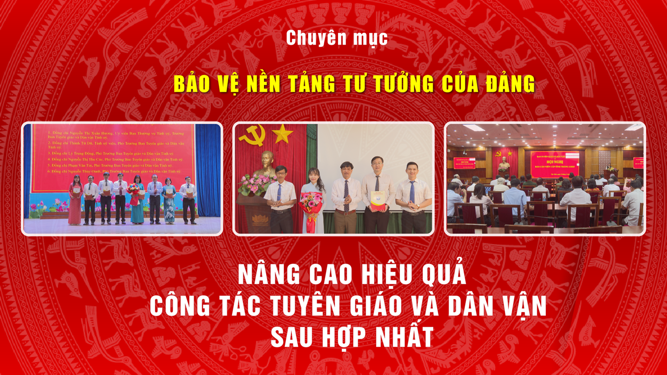 Nâng cao hiệu quả công tác tuyên giáo và dân vận sau hợp nhất | BẢO VỆ NỀN TẢNG TƯ TƯỞNG CỦA ĐẢNG