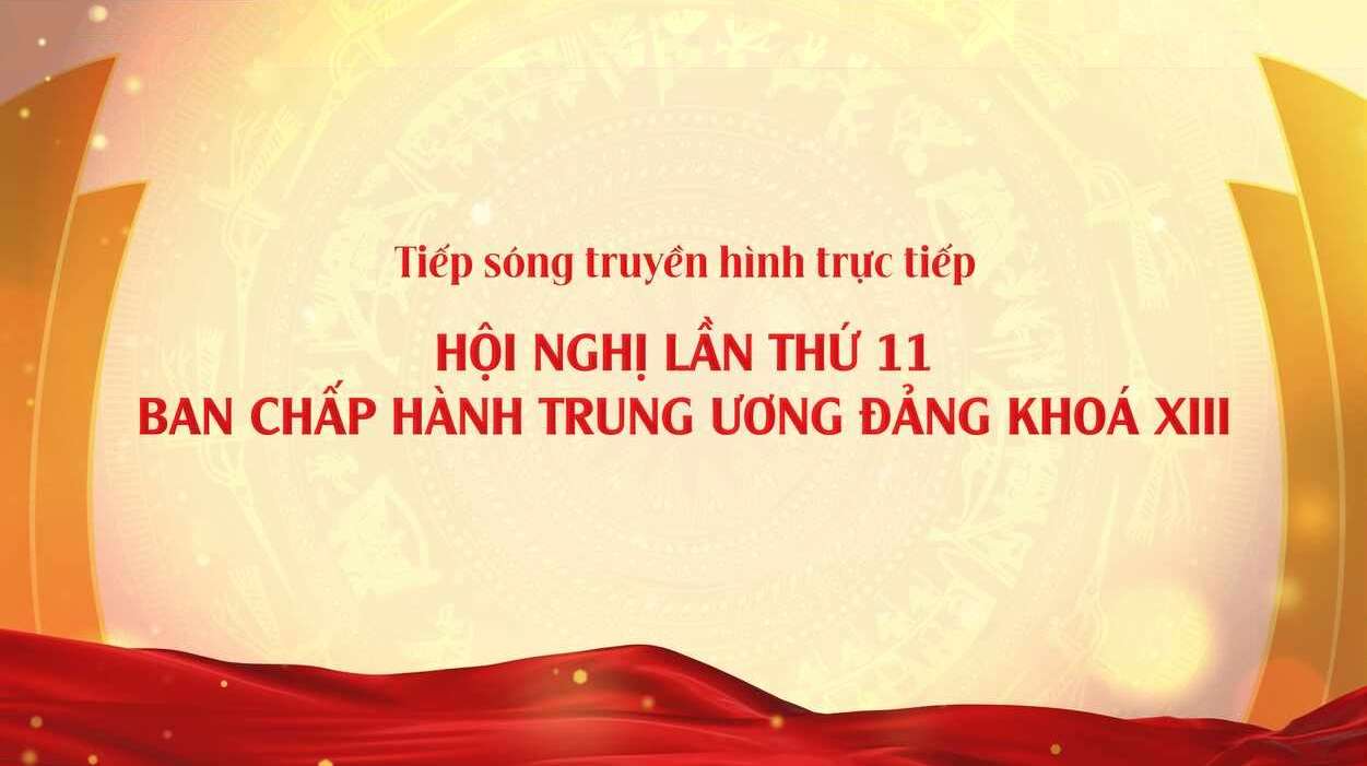 Hội nghị toàn quốc quán triệt, triển khai thực hiện Nghị quyết Hội nghị lần thứ 11 Ban chấp hành Trung ương Đảng khóa XIII