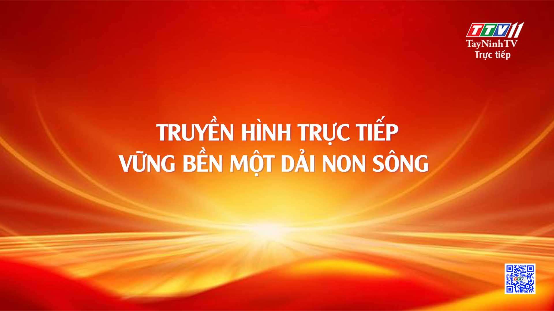 Trực tiếp Chương trình "Vững bền một dải non sông" | TayNinhTVToday