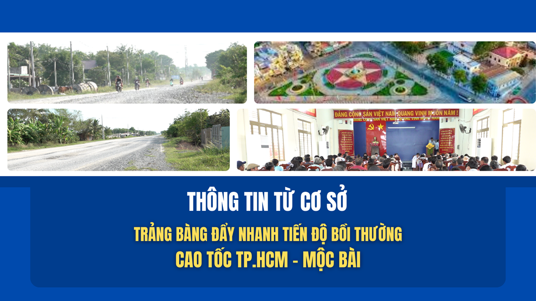 Trảng Bàng Đẩy nhanh tiến độ bồi thường cao tốc TP HCM - Mộc Bài | THÔNG TIN TỪ CƠ SỞ