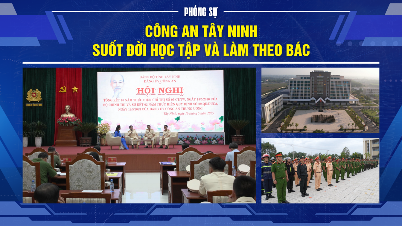 Công an Tây Ninh - Suốt đời học tập và làm theo Bác | PHÓNG SỰ