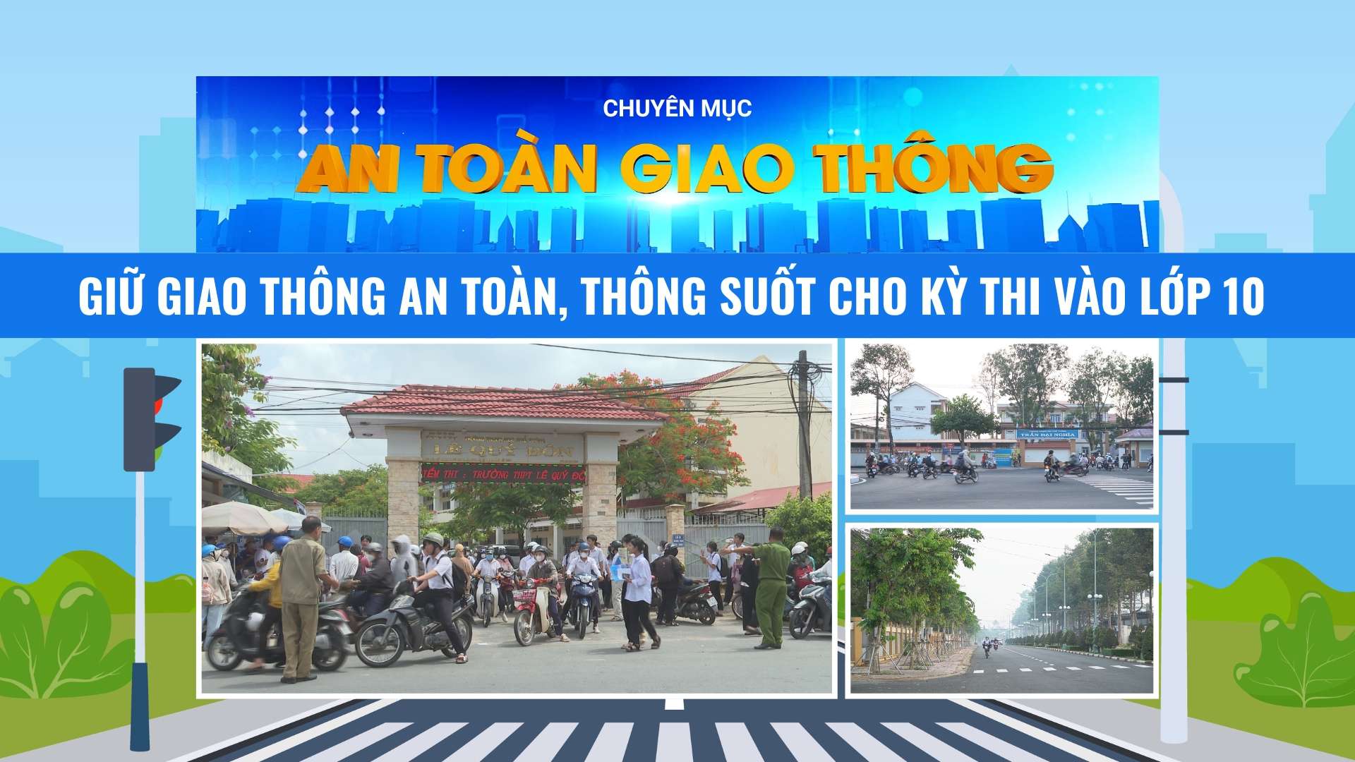Giữ giao thông an toàn, thông suốt cho kỳ thi vào lớp 10 | AN TOÀN GIAO THÔNG
