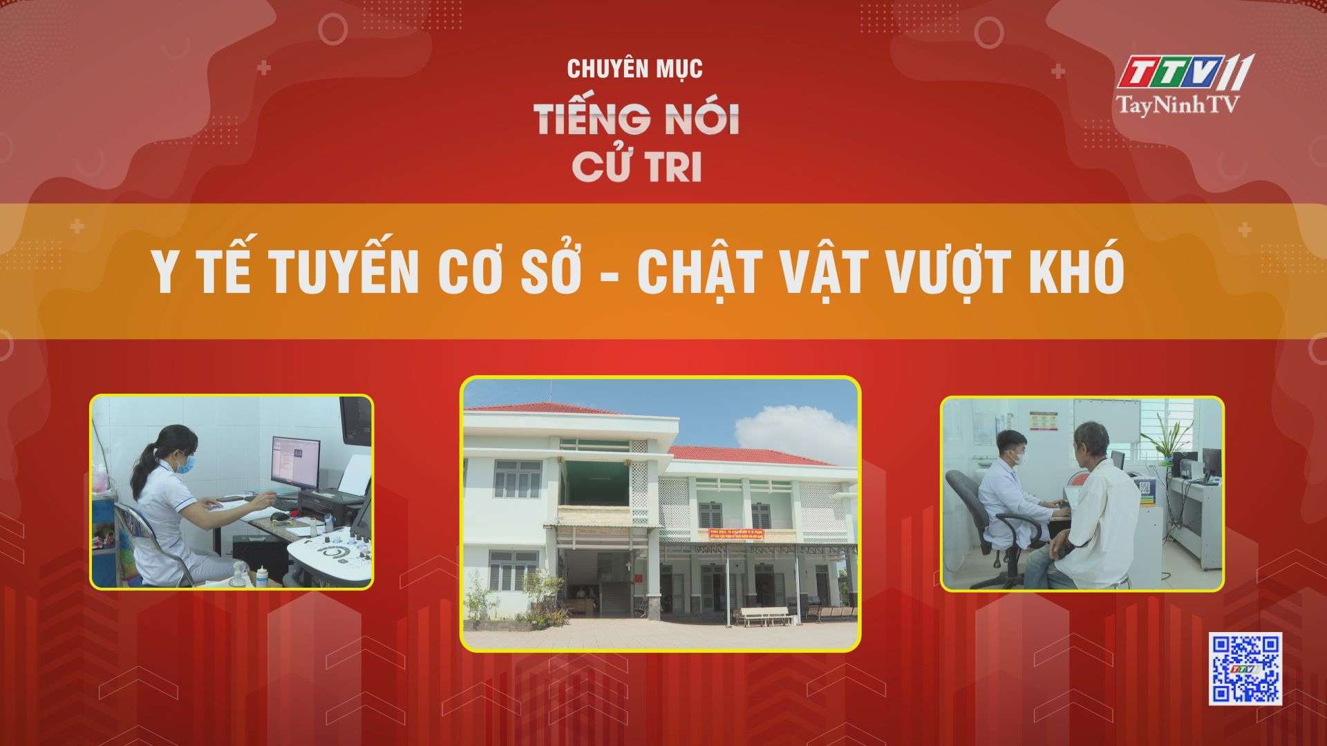 Y tế tuyến cơ sở: Vật chất vượt khó | TIẾNG NÓI CỬ TRI | TayNinhTV