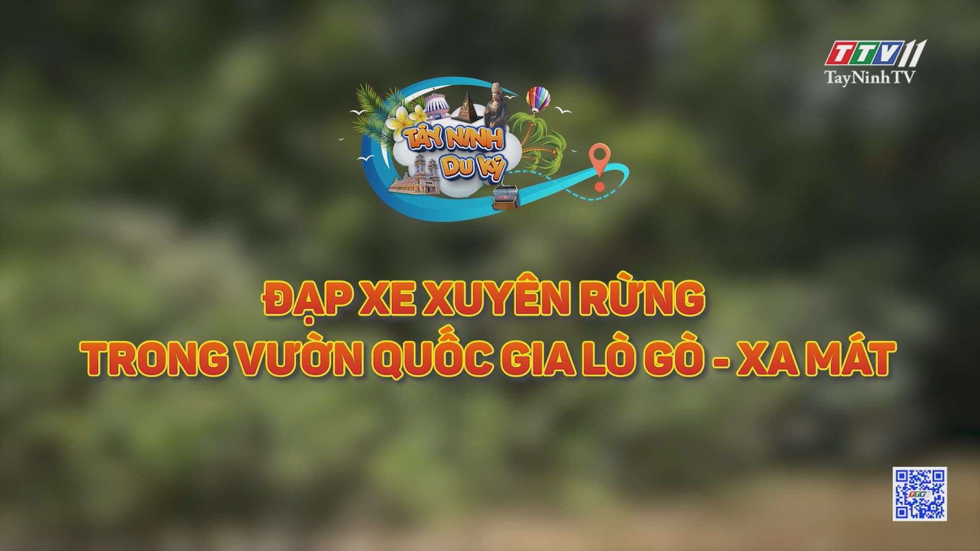Trailer TÂY NINH DU KÝ | Đạp xe xuyên rừng trong vườn Quốc gia Lò Gò - Xa Mát