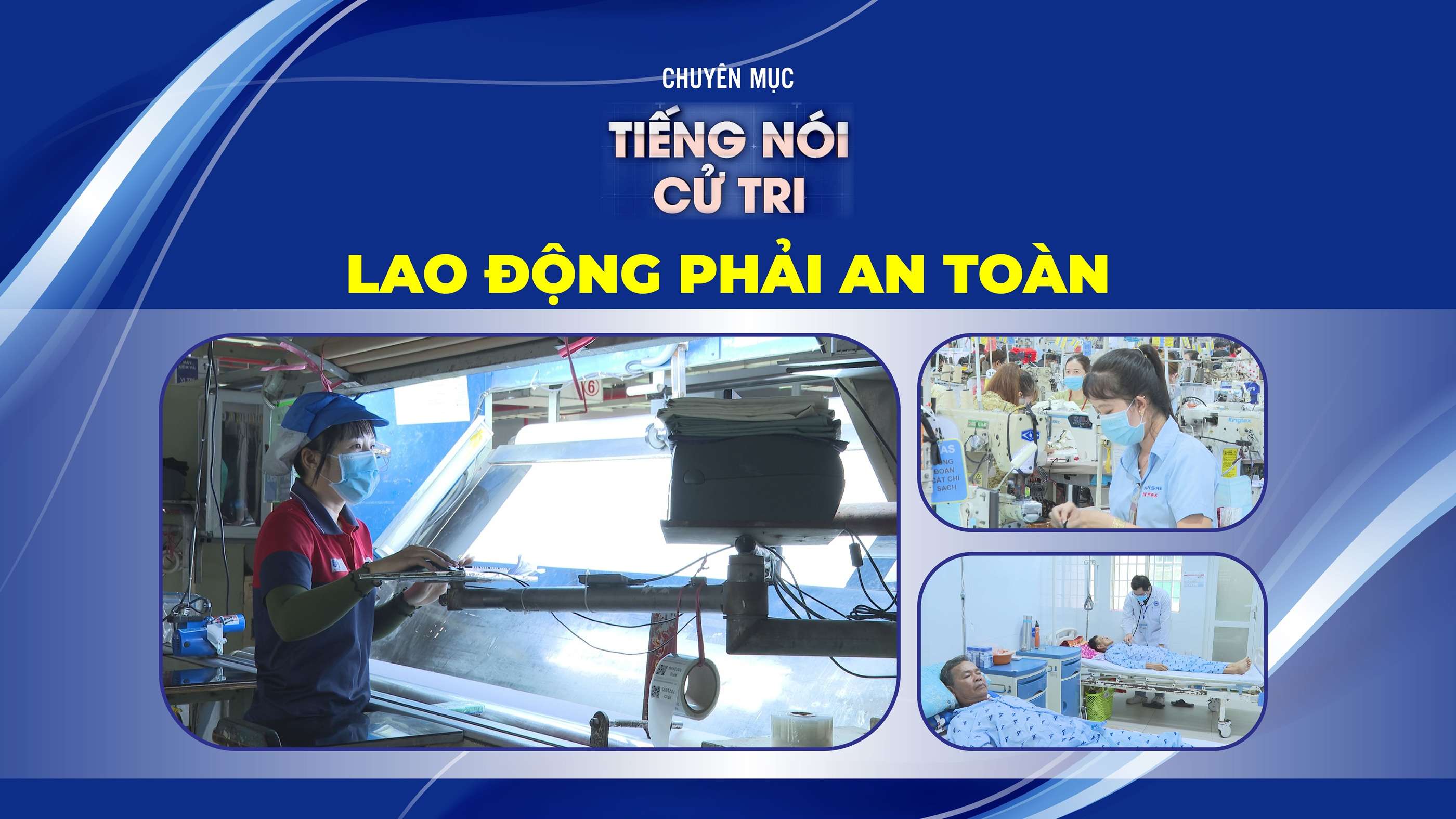Lao động phải an toàn | TIẾNG NÓI CỬ TRI