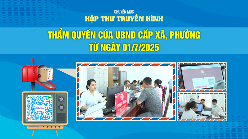 Thẩm quyền của UBND cấp xã, phường từ ngày 01/7/2025 | HỘP THƯ TRUYỀN HÌNH | TayNinhTV