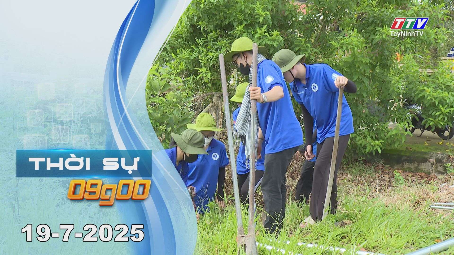 Thời sự  09G00 | 19-7-2025 | Tin tức hôm nay