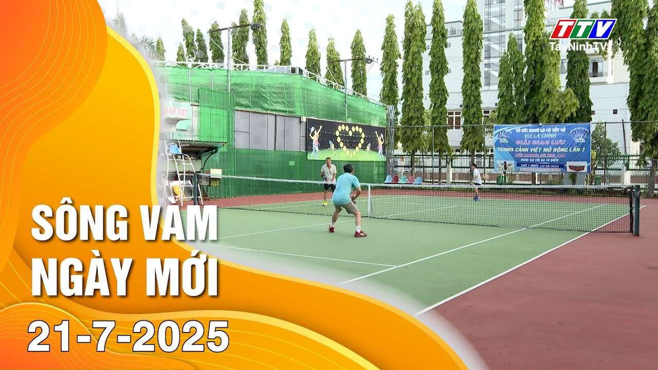 Sông Vàm ngày mới 21-7-2025 | Tin tức hôm nay