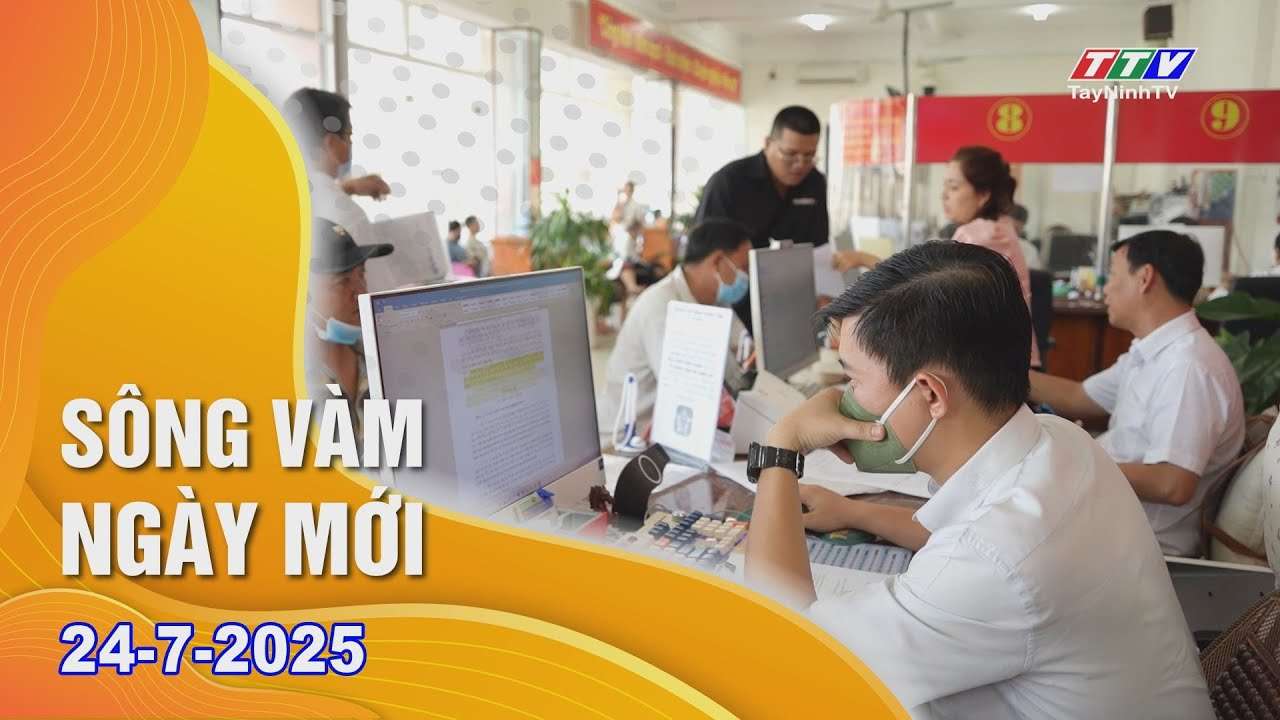 Sông vàm ngày mới 24-7-2025 | Tin tức hôm nay