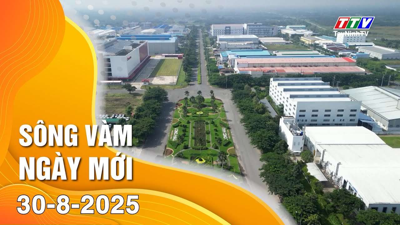 Sông Vàm ngày mới 30-8-2025 | Tin tức hôm nay